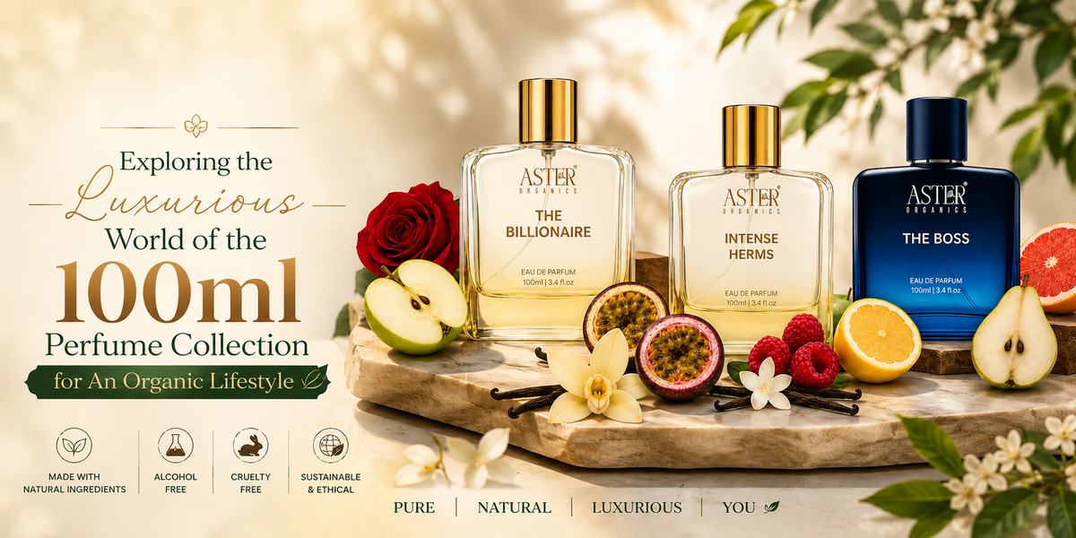 Exploring the Luxurious World of the 100ml Perfume Collection for An Organic Lifestyle