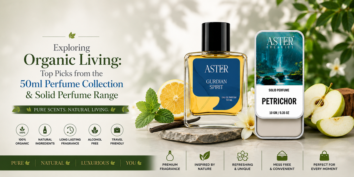 Exploring Organic Living: Top Picks from the 50ml Perfume Collection & Solid Perfume Range